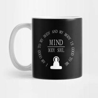 Meditation Tee, Mind Body Soul, I am good to my body and  my body is good to me | Mentalist Mug